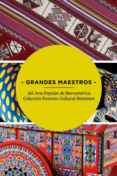 GRANDES MAESTROS del Arte Popular de Iberoamérica